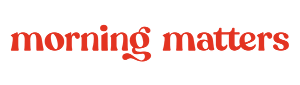 Morning Matters